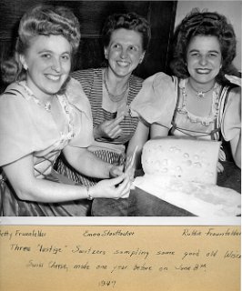 L-R: Betty Fraunfelder, Emma Stauffacher, Ruthie Fraunfelder. Three "Lustige" Switzers sampling some good old Wisconsin Swiss Cheese made one year before on June 8, 1946.